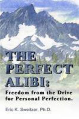 The Perfect Alibi: Freedom from the Drive for P... 184728874X Book Cover