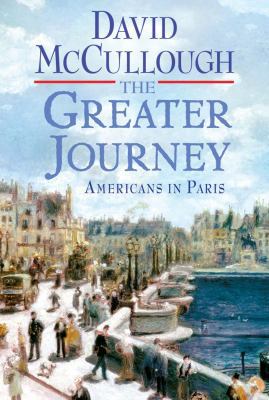 The Greater Journey Americans in Paris 1451654456 Book Cover