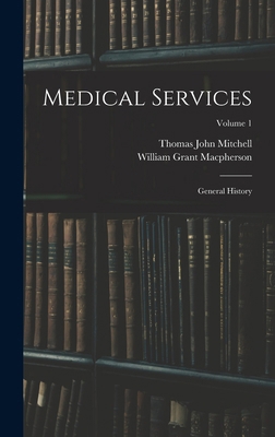 Medical Services; General History; Volume 1 1017696829 Book Cover