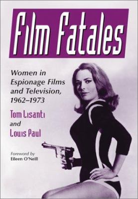Film Fatales: Women in Espionage Films and Tele... 0786411945 Book Cover