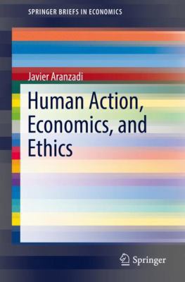 Human Action, Economics, and Ethics 3319739115 Book Cover