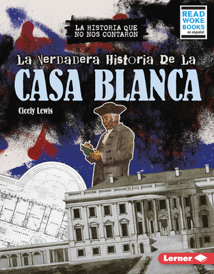 La Verdadera Historia de la Casa Blanca (the Re... [Spanish]            Book Cover