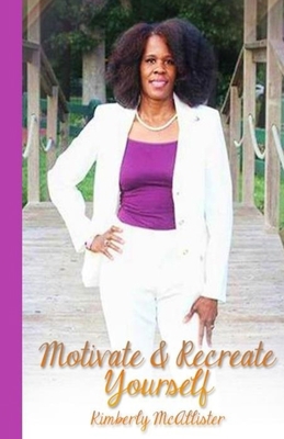 Motivate and Recreate Yourself 1542928893 Book Cover