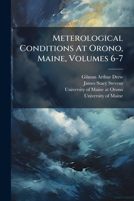 Meterological Conditions At Orono, Maine, Volum... 1175185736 Book Cover