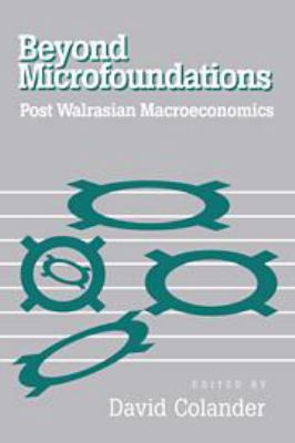 Beyond Microfoundations: Post Walrasian Economics 1139174622 Book Cover
