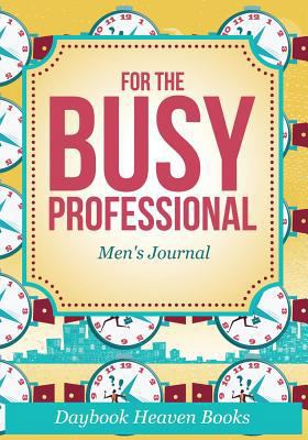 For The Busy Professional Men's Journal 1683230612 Book Cover