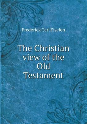 The Christian view of the Old Testament 5518465521 Book Cover