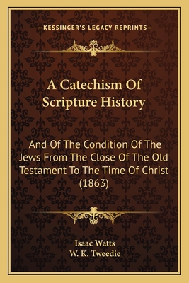 A Catechism Of Scripture History: And Of The Co... 1165277522 Book Cover