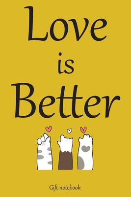 Love is better : A (Anglais) notebook and journal valentines day gift: lined notebook / Valentines day gift,(love is better) 100 page, 6x9, soft cover matte finish