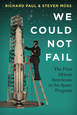 We Could Not Fail: The First African Americans ... 1477311130 Book Cover