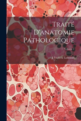 Traité D'anatomie Pathologique; Volume 1 [French] 1022503138 Book Cover