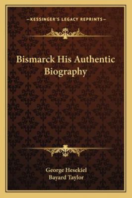 Bismarck His Authentic Biography 1162727101 Book Cover