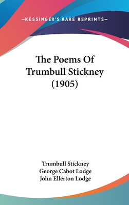 The Poems Of Trumbull Stickney (1905) 0548931011 Book Cover