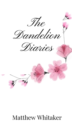The Dandelion Diaries 1805667610 Book Cover