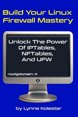 Build Your Linux Firewall Mastery: Unlock the P... B0DPF6D9H3 Book Cover