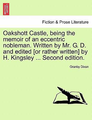 Oakshott Castle, Being the Memoir of an Eccentr... 1241173125 Book Cover