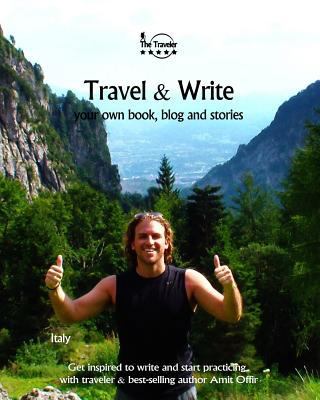 Travel & Write: Your Own Book, Blog and Stories... 1981661999 Book Cover