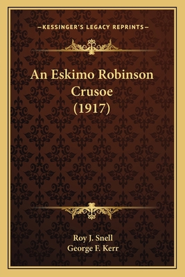 An Eskimo Robinson Crusoe (1917) 1166447936 Book Cover