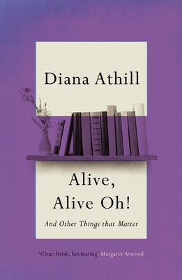 Alive, Alive Oh!: And Other Things That Matter 1783787414 Book Cover