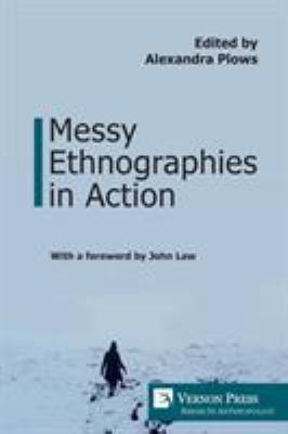 Messy Ethnographies in Action 1622734327 Book Cover