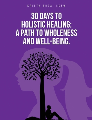 30 Days to Holistic Healing: A Path to Wholenes... 1917007515 Book Cover