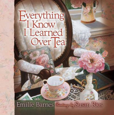 Everything I Know I Learned Over Tea 0736913904 Book Cover