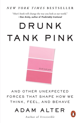 Drunk Tank Pink: And Other Unexpected Forces Th... 0143124935 Book Cover