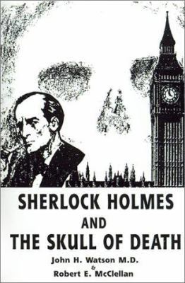 Sherlock Holmes and the Skull of Death 1588206629 Book Cover