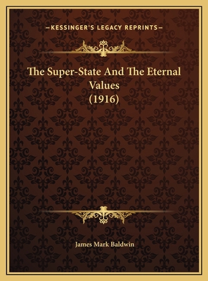 The Super-State And The Eternal Values (1916) 1169591337 Book Cover