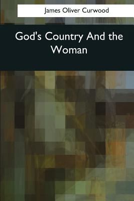 God's Country And the Woman 1544624336 Book Cover