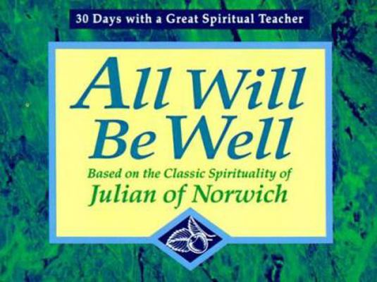 All Will Be Well: Based on the Classic Spiritua... 0877935637 Book Cover