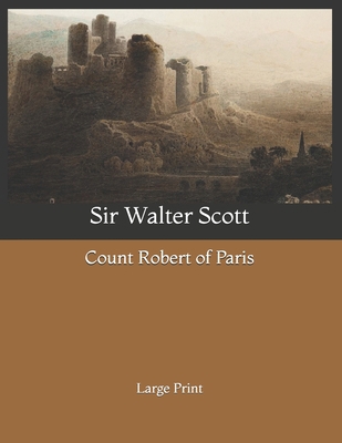 Count Robert of Paris: Large Print B085DSWM1G Book Cover