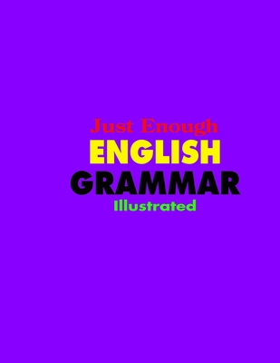 Just Enough English Grammar Illustroted B0CJLDS7HB Book Cover