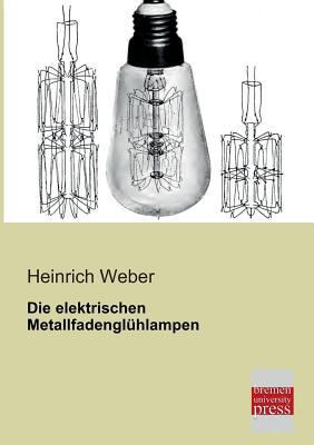 Die Elektrischen Metallfadengluhlampen [German] 3955621146 Book Cover