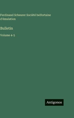 Bulletin: Volume 4-5 [French] 3563775826 Book Cover