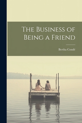 The Business of Being a Friend 1021973033 Book Cover