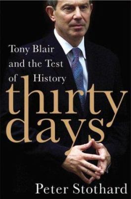 Thirty Days: Tony Blair and the Test of History 0060582618 Book Cover