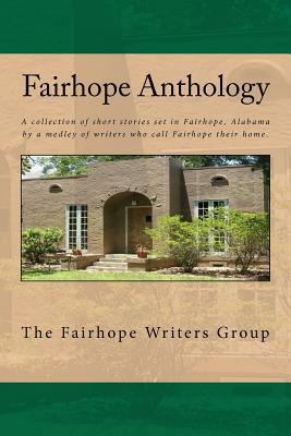 Fairhope Anthology: A Collected Works by the Fa... 146369315X Book Cover