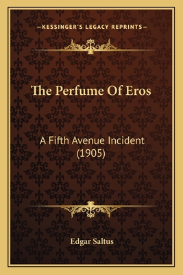 The Perfume of Eros: A Fifth Avenue Incident (1... 1163940291 Book Cover