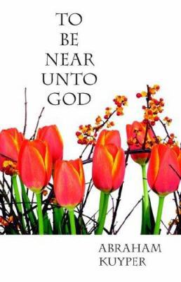 To Be Near Unto God 1573833657 Book Cover