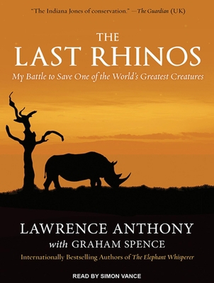 The Last Rhinos: My Battle to Save One of the W... 1452665192 Book Cover