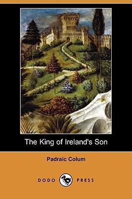 The King of Ireland's Son (Dodo Press) 1406598704 Book Cover