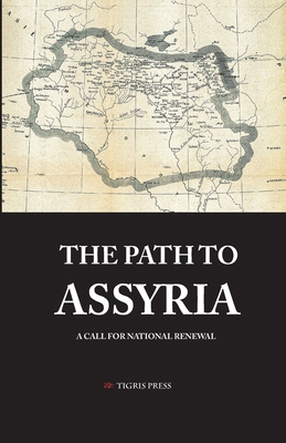 The Path to Assyria: A Call for National Renewal 1716194598 Book Cover