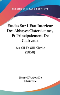 Etudes Sur L'Etat Interieur Des Abbayes Cisterc... [French] 112059829X Book Cover