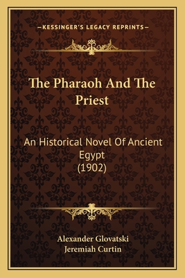 The Pharaoh And The Priest: An Historical Novel... 1163993565 Book Cover