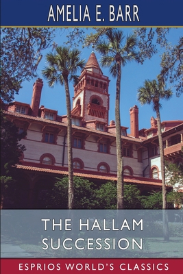 The Hallam Succession (Esprios Classics) B0BW8VBP8X Book Cover