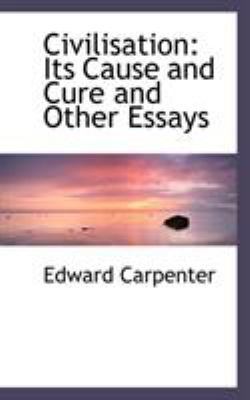 Civilisation: Its Cause and Cure and Other Essays 1110204914 Book Cover