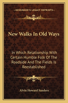 New Walks In Old Ways: In Which Relationship Wi... 1163774421 Book Cover