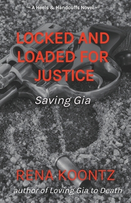 Locked And Loaded For Justice: Saving Gia B0CGT9HH4C Book Cover