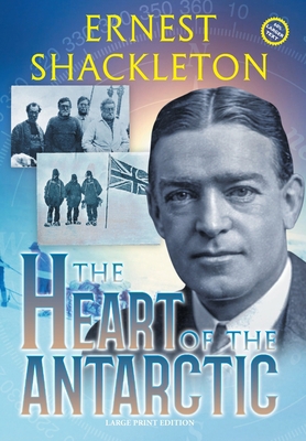 The Heart of the Antarctic (Annotated, Large Pr... [Large Print] 1649220367 Book Cover